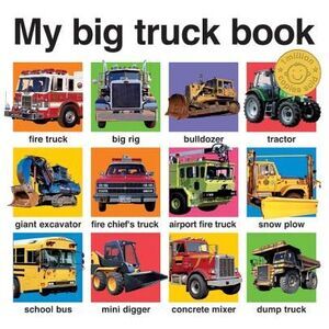 My Big Truck Book -- Roger Priddy